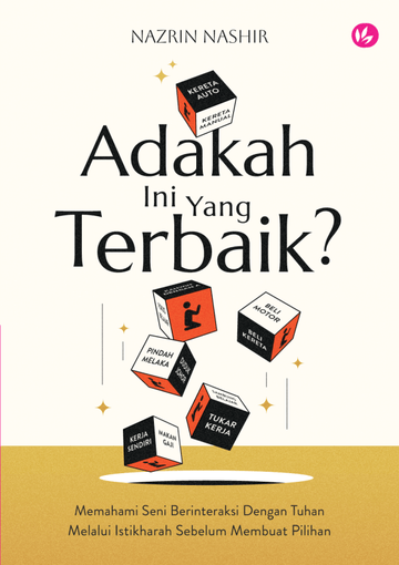 Adakah Ini Yang Terbaik? Memahami Seni Berinteraksi dengan Tuhan Melalui Istikharah by Nazrin Nashir - IMAN Shoppe Bookstore